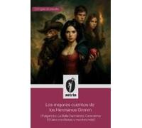 Los Mejores Cuentos De Los Hermanos Grimm (Pulgarcito, La Bella Durmiente, Cenicienta, El Gato Con Botas Y Muchos Más) (Spanish Edition)