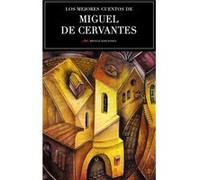 Los Mejores Cuentos De Miguel De Cervantes Cervantes, Miguel De (Auteur)