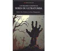 Los Mejores Cuentos De Ultratumba Stoker, Poe, Dickens, Le Fanu, Maupassant (Auteur)