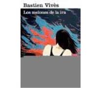 Los Melones De La Ira - BASTIEN VIVES Bastien Vives (Auteur)