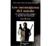 Los Mensajeros Del Miedo : Las Imágenes Como Testigos Y Agentes Del Terrorismo - Gaytán Fuertes, Esther, Gil Gascón, Fátima, Ulled Farkas, María Gaytán Fuertes, Esther, Gil Gascón, Fátima, Ulled Farka