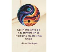 Los Meridianos de Acupuntura en la Medicina Tradicional China: Yin Yang, Cinco Elementos, Energía Qi, Teoría Zang Fu, 12 Meridianos y Vasos Extraordinarios.