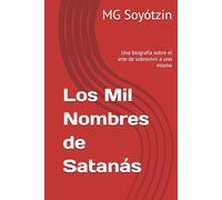 Los Mil Nombres de Satanás: Una biografía sobre el arte de sobrevivir a uno mismo