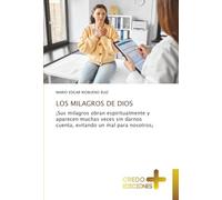LOS MILAGROS DE DIOS: ¡Sus milagros obran espiritualmente y aparecen muchas veces sin darnos cuenta, evitando un mal para nosotros¡
