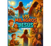 Los Milagros de Jesús para colorear: Libro para Colorear 26 milagros de Jesús para Niños: Conoce el poder de Jesús a través del arte y la fe"