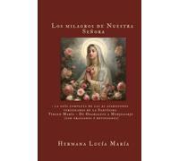 Los milagros de Nuestra Señora: : la guía completa de las 21 apariciones verificadas de la Santísima Virgen María - De Guadalupe a Medjugorje (con oraciones y devociones)
