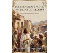 Los milagros y actos "prodigiosos de Jesús (Tomados de Los escritos de Urantia)s"S Mi