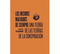 Los mismos malvados de siempre: Una teoría de las teorías de la conspiración