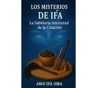 Los Misterios de Ifá: La Sabiduría Ancestral de la Creación