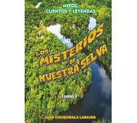 Los Misterios de Nuestra Selva: Mitos, Cuentos y Leyendas