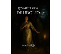 Los misterios de Udolfo: Novela completa, intercalada con piezas de poesía en traducción rítmica (traducido)