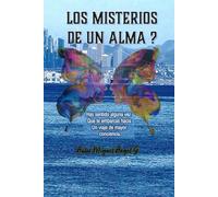 LOS MISTERIOS DE UN ALMA ?