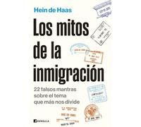 Los mitos de la inmigración: 22 falsos mantras sobre el tema que más nos divide