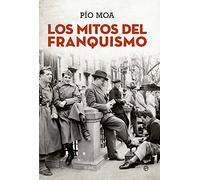 Los Mitos Del Franquismo - [Livre en VO] Moa, Pío (Auteur)