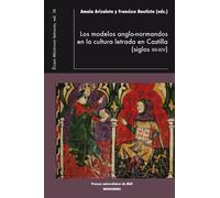 Los Modelos Anglo-Normandos En La Cultura Letrada En Castilla ((Siglos Xii-Xiv)