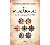 LOS MOZÁRABES. HISTORIA OCULTA Y RELIGIÓN DE LOS CRISTIANOSDE AL ÁNDALUS