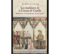 Los mudéjares de la Corona de Castilla: Poblamiento y estatuto jurídico de una minoría