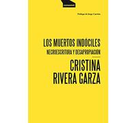 Los muertos indóciles: Necroescritura y desapropiación