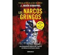 Los narcos gringos / The Gringo Drug Lords: Una radiografia inedita del trafico de drogas en Estados Unidos