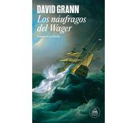 Los Náufragos Del Wager / The Wager: A Tale Of Shipwreck, Mutiny And Murder