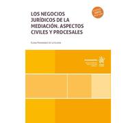 Los negocios jurídicos de la mediación. Aspectos civiles y procesales.