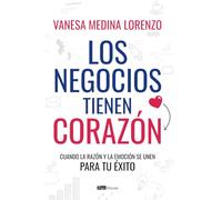 Los negocios tienen Corazón: Cuando la razón y la emoción se unen para tu éxito