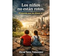 LOS NIÑOS NO ESTAN ROTOS: EL MUNDO QUE LES DIMOS SI