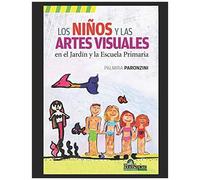Los Niños Y Las Artes Visuales: En El Jardín Y La Escuela Primaria