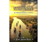 LOS NORDUMANI: El asalto vikingo a Sevilla