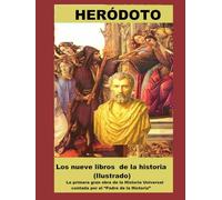 Los nueve libros de la historia (Ilustrado): La primera gran obra de la Historia Universal contada por el “Padre de la Historia”
