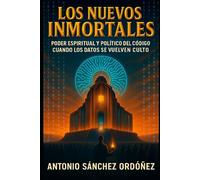 LOS NUEVOS INMORTALES: Poder espiritual y político del código