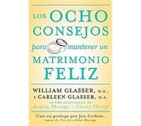 Los Ocho Consejos para Mantener un Matrimonio Feliz/ Eight Lessons for a Happier Marriage Carleen Glasser, William Glasser (Auteur)