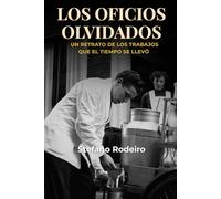 Los oficios olvidados: Un retrato de los trabajos que el tiempo se llevó