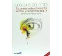 Los Ojos Del Otro: Encuentros Restaurativos Entre Víctimas Y Ex Miembros De Eta - Esther Pascual Rodríguez (coord.) Esther Pascual Rodríguez Coord (Auteur)
