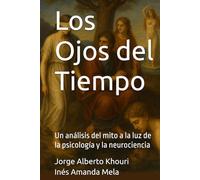 Los Ojos del Tiempo: Un análisis del mito a la luz de la psicología y la neurociencia
