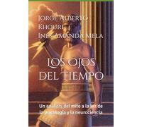 Los Ojos del Tiempo: Un análisis del mito a la luz de la psicología y la neurociencia