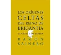 Los Orígenes Celtas Del Reino De Brigantia - [Livre en VO] Sainero, Ramon (Auteur)