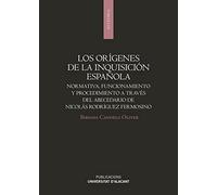 Los orígenes de la Inquisición española: Normativa, funcionamiento y procedimiento a través del abecedario de Nicolás Rodríguez Fermosino