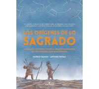 Los orígenes de lo sagrado: Un ensayo ilustrado sobre la relación ancestral del ser humano con la naturaleza