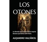 LOS OTONES: La dinastía que fundó el Sacro Imperio Romano Germánico (919-1024)