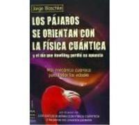 Los Pájaros Se Orientan Con La Física Cuántica Y El Día Que Hawking Perdió Su Apuesta. Más Mecánica Cuántica Para Todas Las Edades - Blaschke, Jorge Blaschke, Jorge (Auteur)