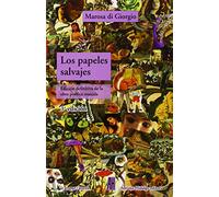 Los papeles salvajes: Edición definitiva de la obra reunida