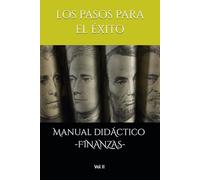 Los pasos para el Éxito: Manual Didáctico Finanzas - Vol II -