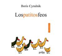 Los patitos feos / Ugly Ducklings: La Resiliencia: Una Infancia Infeliz No Determina La Vida