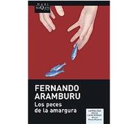 Los peces de la amargura/ The Fish of Bitterness Fernando Aramburu (Auteur)