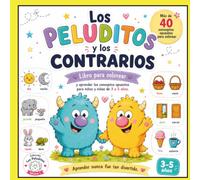 LOS PELUDITOS Y LOS CONTRARIOS: Libro para colorear y aprender los conceptos opuestos para niños y niñas de 3 a 5 años.