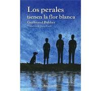 Los Perales Tienen La Flor Blanca - [Livre en VO] Bakker, Gerbrand (Auteur)