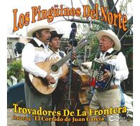 Los Pinguinos Del Norte - Trovadores De La Frontera