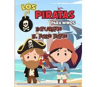 Los piratas para niños - Explorando el nuevo mundo: Incluye actividades, manualidades y dibujos para colorear
