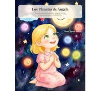 Los Planetas de Ángela: Cuento y guía práctica para acompañar la alta sensibilidad infantil (PAS)